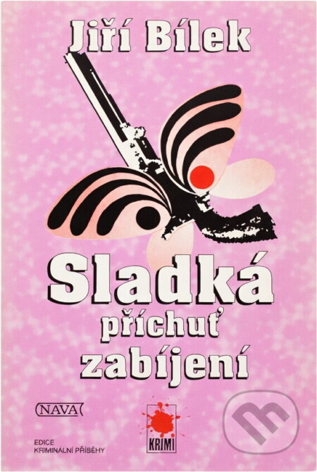 Kniha: Sladká příchuť zabíjení (Jiří Bílek). Nava, 1999 Kniha: Sladká příchuť zabíjení (Jiří Bílek). Nava, 1999