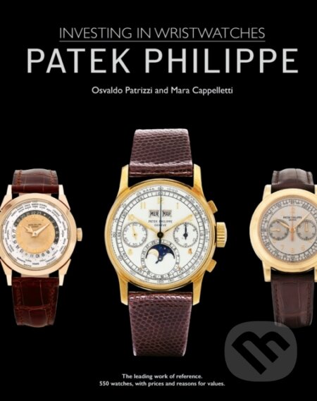 Kniha: Patek Philippe (Mara Cappelletti a Osvaldo Patrizzi). ACC Art Books, 2023 Kniha: Patek Philippe (Mara Cappelletti a Osvaldo Patrizzi). ACC Art Books, 2023