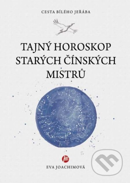 Kniha: Tajný horoskop starých čínských mistrů (Eva Joachimová). Body & Harmony, 2023 Kniha: Tajný horoskop starých čínských mistrů (Eva Joachimová). Body & Harmony, 2023