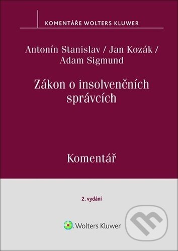 Kniha: Zákon o insolvenčních správcích (Adam Sigmund, Antonín Stanislav a Jan Kozák). Wolters Kluwer ČR, 2023 Kniha: Zákon o insolvenčních správcích (Adam Sigmund, Antonín Stanislav a Jan Kozák). Wolters Kluwer ČR, 2023