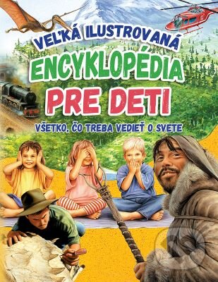 Kniha: Veľká ilustrovaná encyklopédia pre deti (Foni book). Foni book, 2023 Kniha: Veľká ilustrovaná encyklopédia pre deti (Foni book). Foni book, 2023