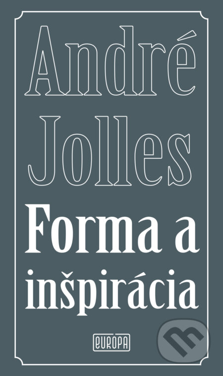 Kniha: Forma a inšpirácia (André Jolles). Európa, 2023 Kniha: Forma a inšpirácia (André Jolles). Európa, 2023
