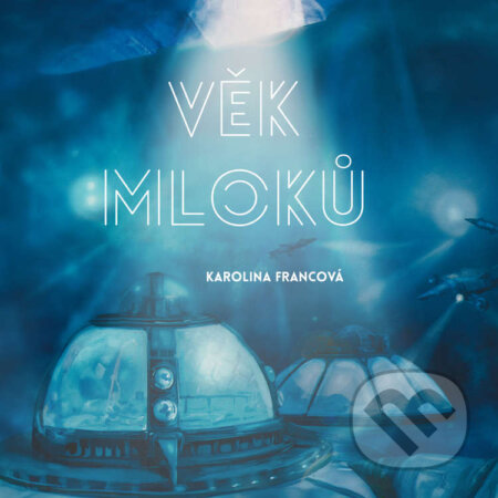 Audiokniha: Věk mloků (Karolina Francová). Tympanum, 2023 Audiokniha: Věk mloků (Karolina Francová). Tympanum, 2023