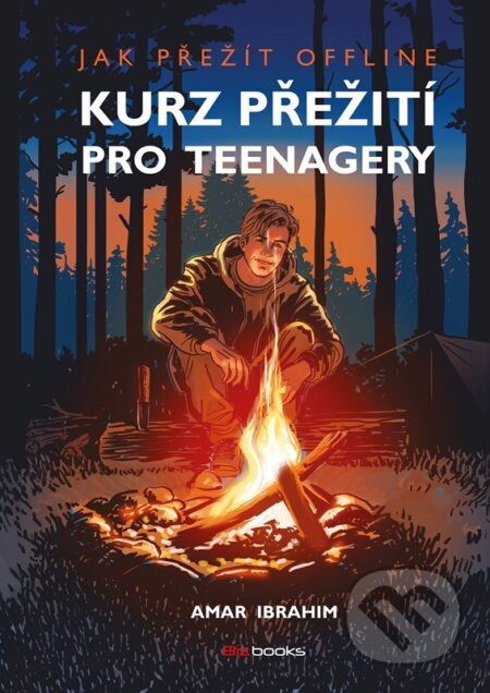 Kniha: Kurz přežití pro teenagery (Amar Ibrahim). BIZBOOKS, 2023 Kniha: Kurz přežití pro teenagery (Amar Ibrahim). BIZBOOKS, 2023