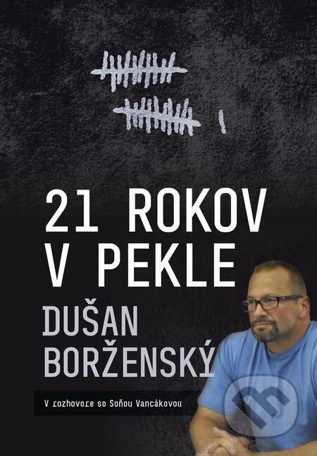 E-kniha: 21 rokov v pekle (Soňa Vancáková). Soňa Vancáková, 2023 E-kniha: 21 rokov v pekle (Soňa Vancáková). Soňa Vancáková, 2023