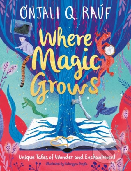 Kniha: Where Magic Grows (Onjali Q. Rauf). Orion, 2023 Kniha: Where Magic Grows (Onjali Q. Rauf). Orion, 2023