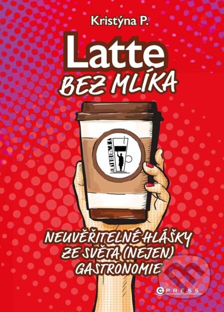 Kniha: Latte bez mlíka (Kristýna P.). CPRESS, 2023 Kniha: Latte bez mlíka (Kristýna P.). CPRESS, 2023