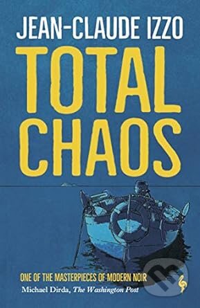 Kniha: Total Chaos (Jean-Claude Izzo). Europa Editions, 2019 Kniha: Total Chaos (Jean-Claude Izzo). Europa Editions, 2019