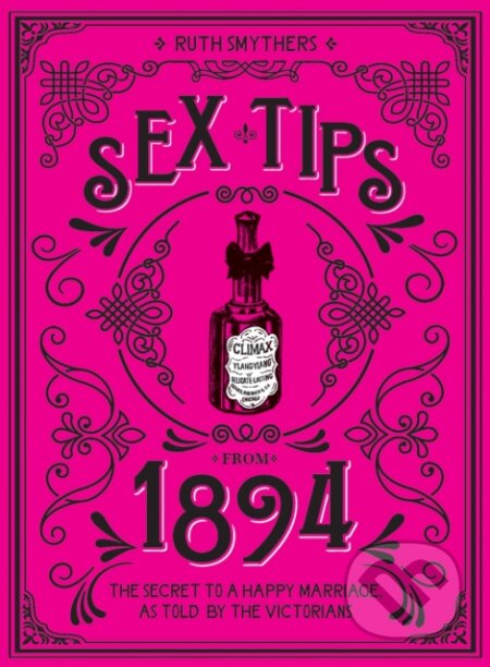 Kniha: Sex Tips from 1894 (Ruth Smythers). Summersdale, 2023 Kniha: Sex Tips from 1894 (Ruth Smythers). Summersdale, 2023