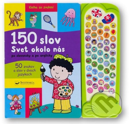 Kniha: 150 slov - Svet okolo nás po slovensky a po anglicky (Svojtka&Co.). Svojtka&Co., 2023 Kniha: 150 slov - Svet okolo nás po slovensky a po anglicky (Svojtka&Co.). Svojtka&Co., 2023