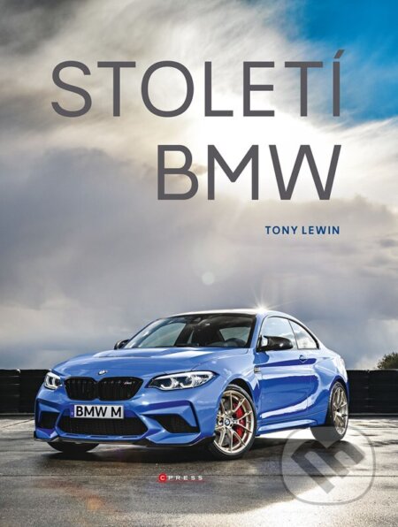Kniha: Století BMW (Tony Lewin). CPRESS, 2023 Kniha: Století BMW (Tony Lewin). CPRESS, 2023