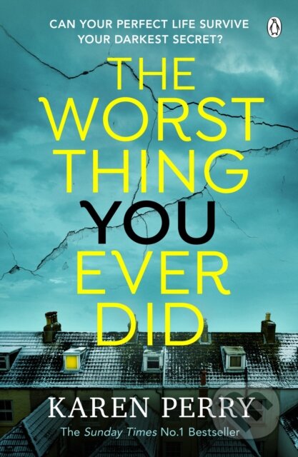 Kniha: The Worst Thing You Ever Did (Karen Perry). Penguin Books, 2023 Kniha: The Worst Thing You Ever Did (Karen Perry). Penguin Books, 2023