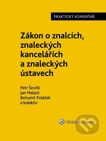E-kniha: Zákon o znalcích, znaleckých kancelářích a znaleckých ústavech (254/2019 Sb.). Praktický komentář (Bohumil Poláček, Jan Malast a Petr Ševčík). Wolters Kluwer ČR, 2023 E-kniha: Zákon o znalcích, znaleckých kancelářích a znaleckých ústavech (254/2019 Sb.). Praktický komentář (Bohumil Poláček, Jan Malast a Petr Ševčík). Wolters Kluwer ČR, 2023