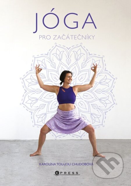 Kniha: Jóga pro začátečníky (Karolína Chudobová a Veronika Součková). CPRESS, 2023 Kniha: Jóga pro začátečníky (Karolína Chudobová a Veronika Součková). CPRESS, 2023