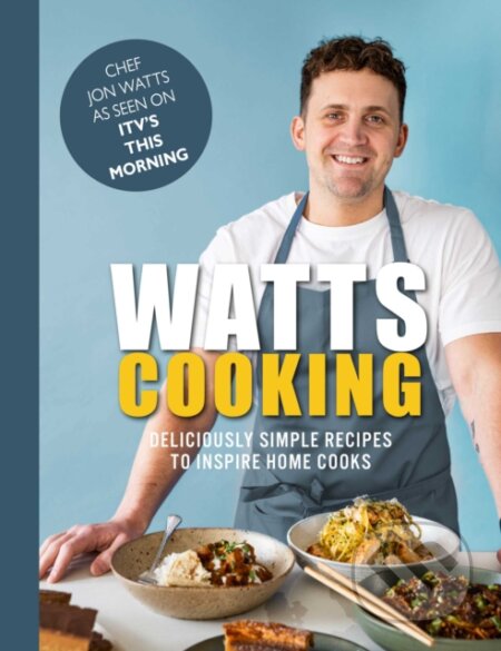 Kniha: Watts Cooking (Jon Watts). Meze Publishing, 2023 Kniha: Watts Cooking (Jon Watts). Meze Publishing, 2023