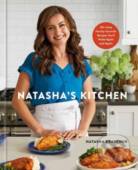 Kniha: Natasha's Kitchen (Natasha Kravchuk). Clarkson Potter, 2023 Kniha: Natasha's Kitchen (Natasha Kravchuk). Clarkson Potter, 2023