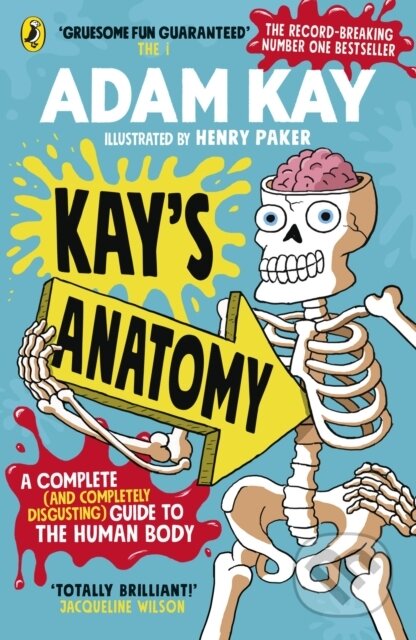 Kniha: Kay’s Anatomy: A Complete (and Completely Disgusting) Guide to the Human Body (Adam Kay). Puffin Books, 2021 Kniha: Kay’s Anatomy: A Complete (and Completely Disgusting) Guide to the Human Body (Adam Kay). Puffin Books, 2021