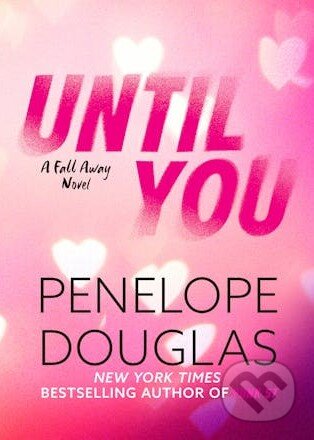 Kniha: Until You (Penelope Douglas). Little, Brown, 2014 Kniha: Until You (Penelope Douglas). Little, Brown, 2014