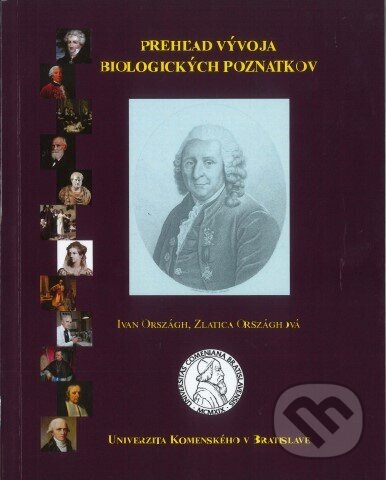 Kniha: Prehľad vývoja biologických poznatkov (Ivan Országh). Univerzita Komenského Bratislava, 2018 Kniha: Prehľad vývoja biologických poznatkov (Ivan Országh). Univerzita Komenského Bratislava, 2018