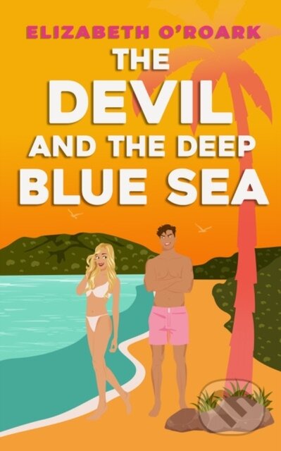Kniha: The Devil and the Deep Blue Sea (Elizabeth O'Roark). Piatkus, 2023 Kniha: The Devil and the Deep Blue Sea (Elizabeth O'Roark). Piatkus, 2023