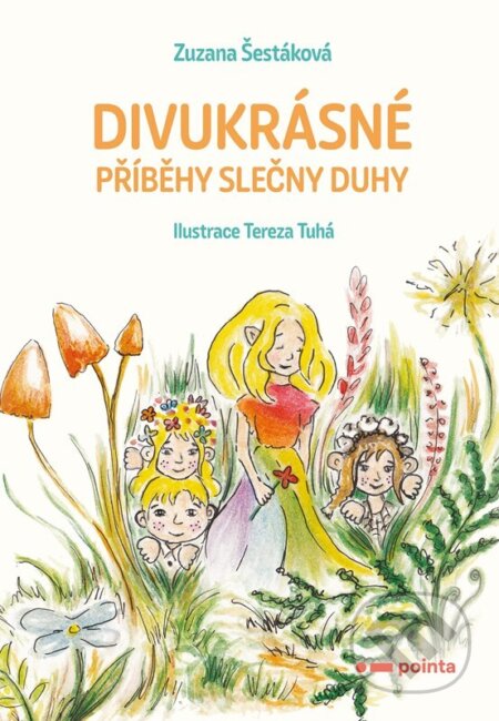 Kniha: Divukrásné příběhy Slečny Duhy (Zuzana Šestáková). Pointa, 2023 Kniha: Divukrásné příběhy Slečny Duhy (Zuzana Šestáková). Pointa, 2023