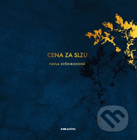 Kniha: Cena za slzu (Pavla Svědirohová). Pointa, 2023 Kniha: Cena za slzu (Pavla Svědirohová). Pointa, 2023