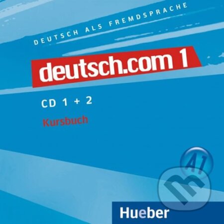 Deutsch.com 1: Audio-CDs zum Kursbuch A1 - Anta Kursiša, Max Hueber Verlag