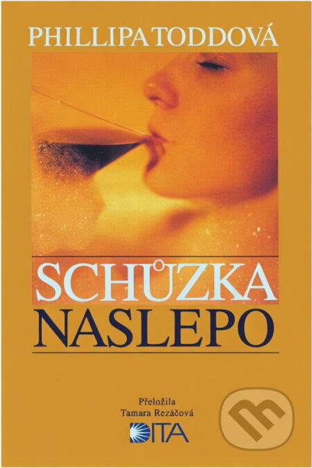 Kniha: Schůzka naslepo (Phillipa Todd). Dita, 1999 Kniha: Schůzka naslepo (Phillipa Todd). Dita, 1999