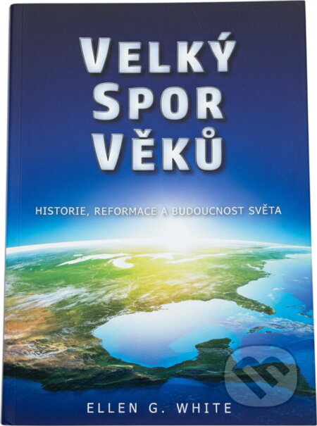 Kniha: Velký spor věků (Ellen Gould Harmon White). , 2019 Kniha: Velký spor věků (Ellen Gould Harmon White). , 2019