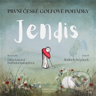Kniha: Jendis : první české golfové pohádky (Jindřich Štěpánek). Pampeliškov, 2023 Kniha: Jendis : první české golfové pohádky (Jindřich Štěpánek). Pampeliškov, 2023