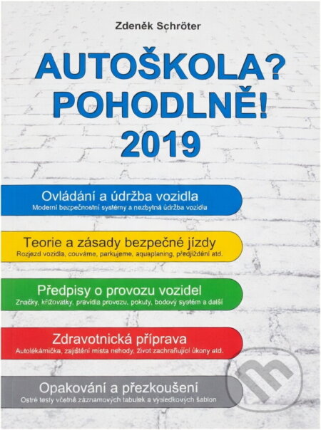 Kniha: Autoškola? Pohodlně! : 2019 (Zdeněk Schröter). , 2019 Kniha: Autoškola? Pohodlně! : 2019 (Zdeněk Schröter). , 2019