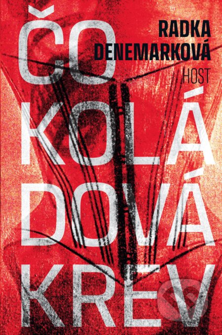 Kniha: Čokoládová krev (Radka Denemarková). Host, 2023 Kniha: Čokoládová krev (Radka Denemarková). Host, 2023