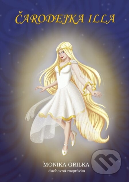 Kniha: Čarodejka Illa (Monika Grilka). Monika Grilusová, 2023 Kniha: Čarodejka Illa (Monika Grilka). Monika Grilusová, 2023