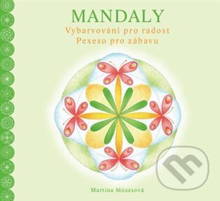 Kniha: Mandaly. Vybarvování pro radost. Pexeso pro zábavu (Martina Mózesová). Jonathan Livingston, 2023 Kniha: Mandaly. Vybarvování pro radost. Pexeso pro zábavu (Martina Mózesová). Jonathan Livingston, 2023