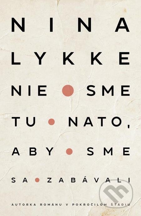 E-kniha: Nie sme tu nato, aby sme sa zabávali (Nina Lykke). Tatran E-kniha: Nie sme tu nato, aby sme sa zabávali (Nina Lykke). Tatran