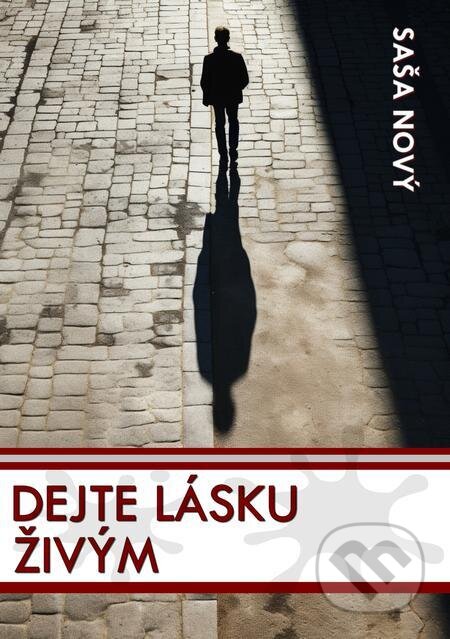E-kniha: Dejte lásku živým (Saša Nový). E-knihy jedou E-kniha: Dejte lásku živým (Saša Nový). E-knihy jedou