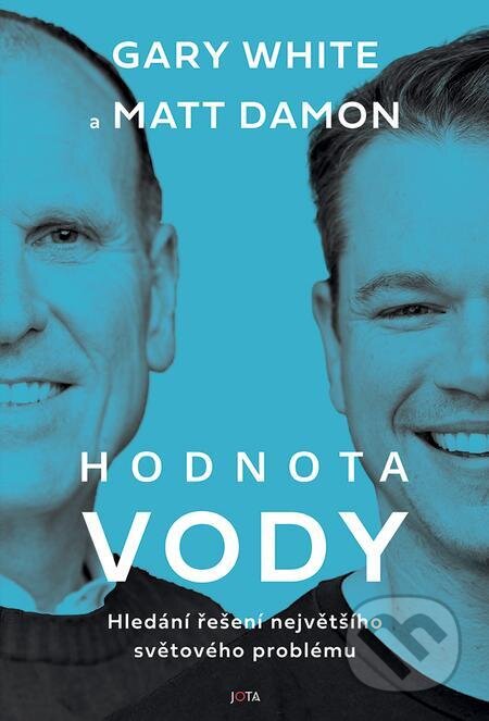 E-kniha: Hodnota vody (Gary White a Matt Damon). Jota, 2023 E-kniha: Hodnota vody (Gary White a Matt Damon). Jota, 2023