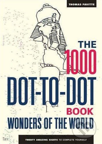 Kniha: The 1000 Dot-to-Dot Book: Wonders of the World (Thomas Pavitte). Ilex, 2016 Kniha: The 1000 Dot-to-Dot Book: Wonders of the World (Thomas Pavitte). Ilex, 2016
