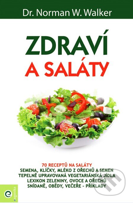 Kniha: Zdraví a saláty (Norman W. Walker). Eugenika, 2016 Kniha: Zdraví a saláty (Norman W. Walker). Eugenika, 2016
