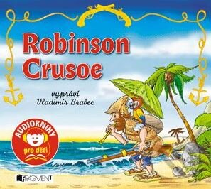 Audiokniha: Robinson Crusoe (Daniel Defoe, Jana Eislerová a Vladimír Brabec). Nakladatelství Fragment, 2012 Audiokniha: Robinson Crusoe (Daniel Defoe, Jana Eislerová a Vladimír Brabec). Nakladatelství Fragment, 2012