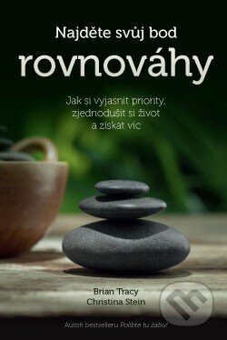 Kniha: Najděte svůj bod rovnováhy (Brian Tracy a Christina Tracy Stein). ANAG, 2016 Kniha: Najděte svůj bod rovnováhy (Brian Tracy a Christina Tracy Stein). ANAG, 2016