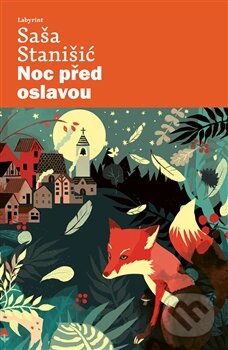 Kniha: Noc před oslavou (Saša Stanišić). Labyrint, 2016 Kniha: Noc před oslavou (Saša Stanišić). Labyrint, 2016
