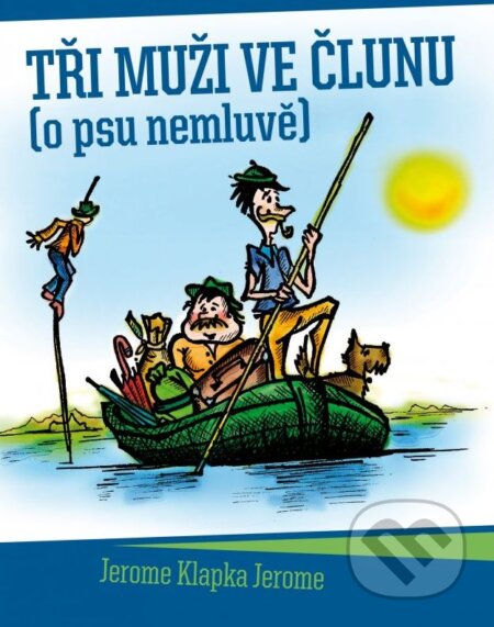 Kniha: Tři muži ve člunu (Jerome Klapka Jerome). XYZ, 2012 Kniha: Tři muži ve člunu (Jerome Klapka Jerome). XYZ, 2012