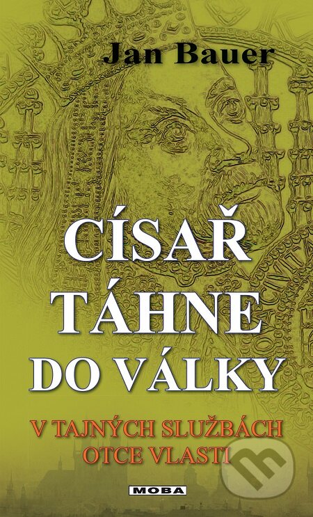 E-kniha: Císař táhne do války (Jan Bauer). Moba, 2015 E-kniha: Císař táhne do války (Jan Bauer). Moba, 2015