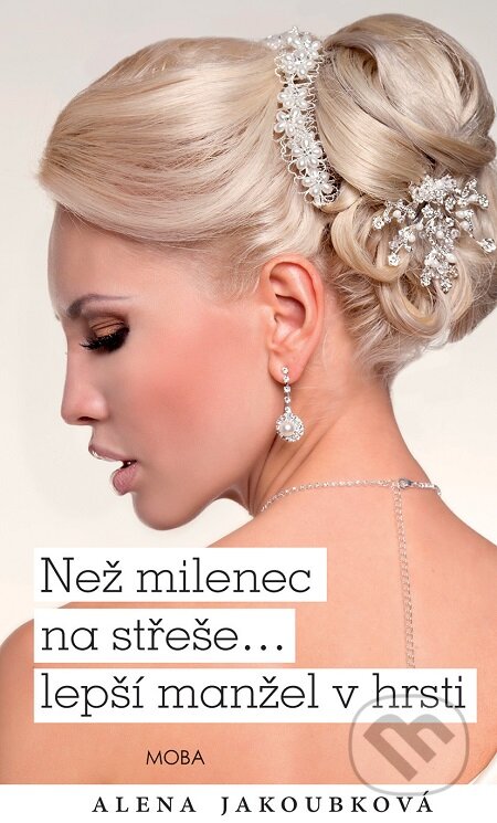 E-kniha: Než milenec na střeše… lepší manžel v hrsti (Alena Jakoubková). Moba, 2015 E-kniha: Než milenec na střeše… lepší manžel v hrsti (Alena Jakoubková). Moba, 2015
