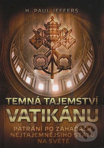 Kniha: Temná tajemství Vatikánu (Paul Jeffers). XYZ, 2011 Kniha: Temná tajemství Vatikánu (Paul Jeffers). XYZ, 2011