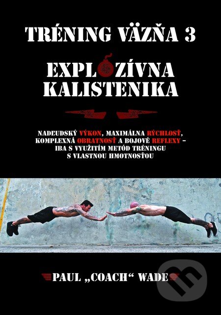 Kniha: Tréning väzňa 3. (Paul Coach Wade). Zelený kocúr, 2016 Kniha: Tréning väzňa 3. (Paul Coach Wade). Zelený kocúr, 2016