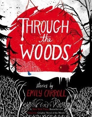 Through the Woods - Emily Carroll, Faber and Faber, 2015