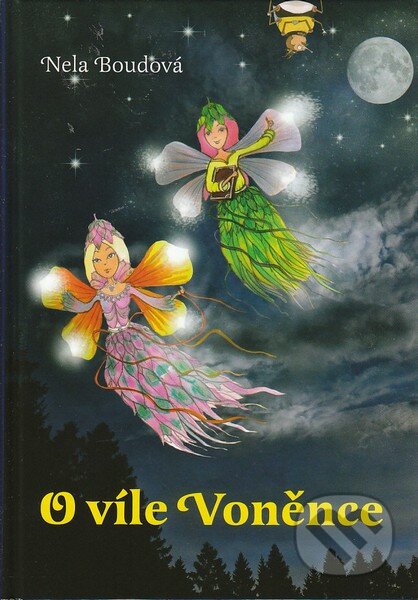 Kniha: O víle Voněnce (Nela Boudová). XYZ, 2010 Kniha: O víle Voněnce (Nela Boudová). XYZ, 2010