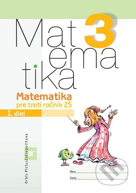 Kniha: Matematika 3 pre základné školy - pracovný zošit, 1. diel (Vladimír Repáš a kolektív). Orbis Pictus Istropolitana, 2016 Kniha: Matematika 3 pre základné školy - pracovný zošit, 1. diel (Vladimír Repáš a kolektív). Orbis Pictus Istropolitana, 2016